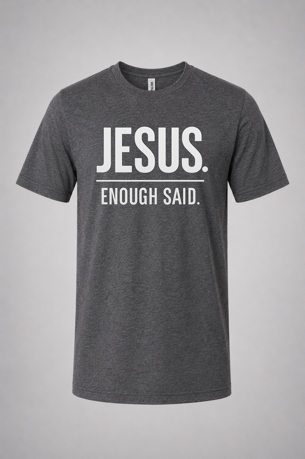 JESUS. ENOUGH SAID - Tee