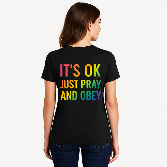 IT's OK! Pray and Obey!